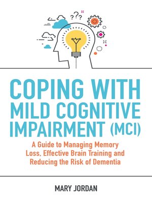 cover image of Coping with Mild Cognitive Impairment (MCI)